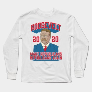 Roosevelt 2020 Make Republicans Republicans Again Long Sleeve T-Shirt